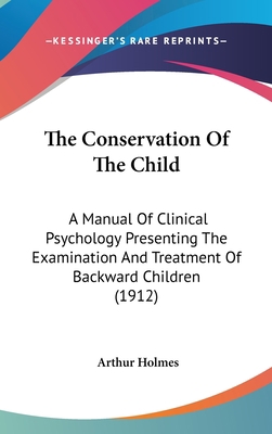 The Conservation Of The Child: A Manual Of Clin... 1120832608 Book Cover