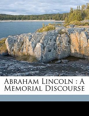 Abraham Lincoln: A Memorial Discourse 117223129X Book Cover