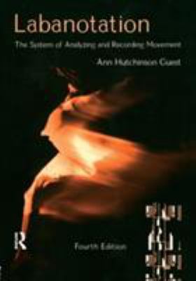 Labanotation: The System of Analyzing and Recor... 0415965624 Book Cover