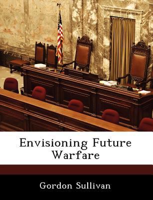 Envisioning Future Warfare 1249394481 Book Cover
