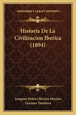 Historia De La Civilizacion Iberica (1894) [Spanish] 1167688198 Book Cover