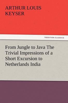 From Jungle to Java The Trivial Impressions of ... 3847215175 Book Cover