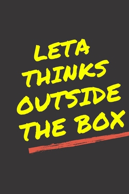 Leta's Notebook. - Leta thinks outside the box - Leta Personalized Notebook a Beautiful 120 lined pages, 6” x 9” Notebook / Journal Gift- Diary to Write, work.: Leta notebook