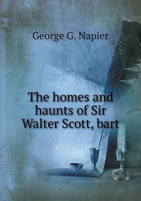 The homes and haunts of Sir Walter Scott, bart 5518574037 Book Cover