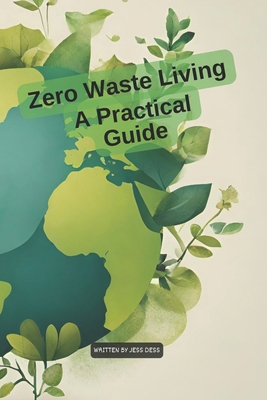 Zero Waste Living: A Practical Guide B0CKD3YCGV Book Cover