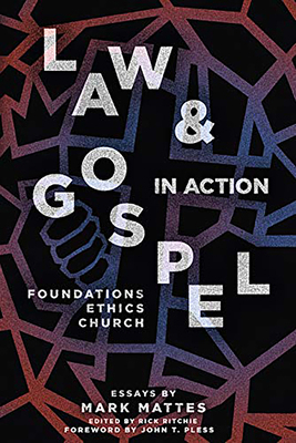 Law & Gospel in Action: Foundations, Ethics, Ch... 1948969084 Book Cover