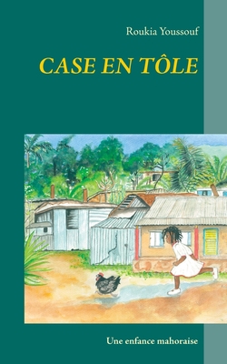Case en tôle: Une enfance mahoraise [French] 2322260770 Book Cover