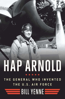 Hap Arnold: The General Who Invented the US Air... 1621570819 Book Cover