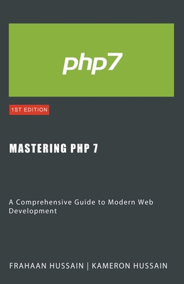 Mastering PHP 7: A Comprehensive Guide to Moder... B0CTBTKSGS Book Cover