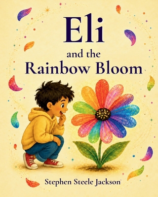 Eli and the Rainbow Bloom B0HDNRGR7X Book Cover