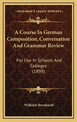 A Course in German Composition, Conversation an... 1164741578 Book Cover