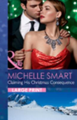 Claiming His Christmas Consequence [Large Print] 0263070697 Book Cover