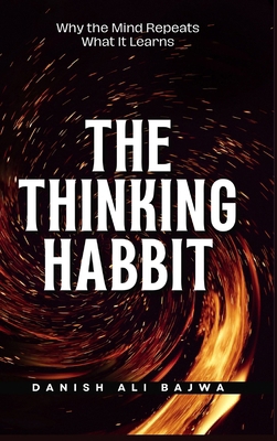 The Thinking Habit: Why the Mind Repeats What I... 9699797290 Book Cover