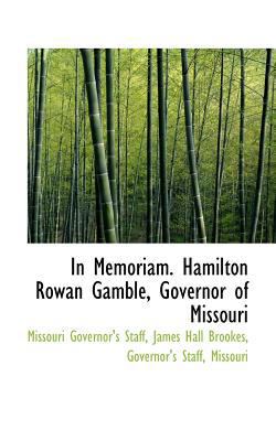 In Memoriam. Hamilton Rowan Gamble, Governor of... 1110988451 Book Cover