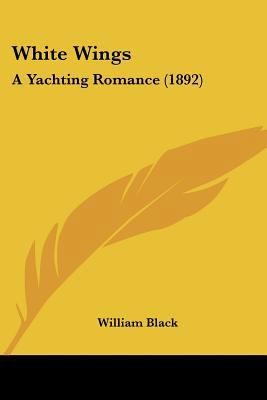 White Wings: A Yachting Romance (1892) 1120956218 Book Cover