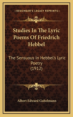 Studies in the Lyric Poems of Friedrich Hebbel:... 1164358944 Book Cover