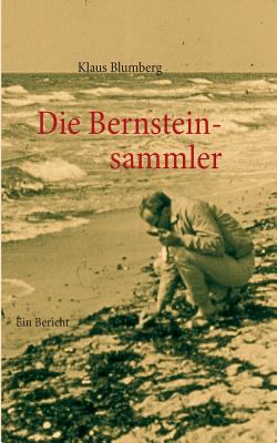 Die Bernsteinsammler: Ein Bericht [German] 3732251160 Book Cover