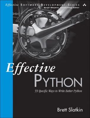 Effective Python: 59 Specific Ways to Write Bet... 0134034287 Book Cover