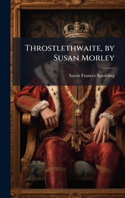 Throstlethwaite, by Susan Morley 1023769255 Book Cover