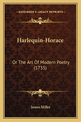 Harlequin-Horace: Or The Art Of Modern Poetry (... 1164829882 Book Cover