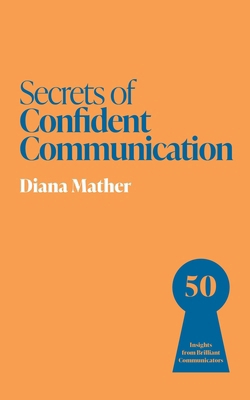 Secrets of Confident Communication: 50 Insights... 1399831305 Book Cover