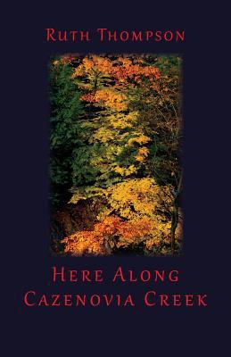 Here Along Cazenovia Creek 0983307202 Book Cover