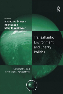 Transatlantic Environment and Energy Politics: ... 1138376531 Book Cover