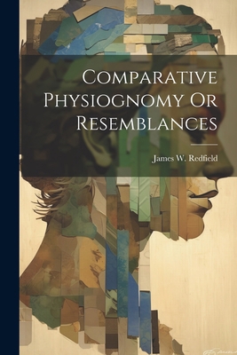 Comparative Physiognomy Or Resemblances 1021727423 Book Cover