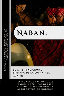 Naban: el arte tradicional birmano de la lucha ... [Spanish]            Book Cover