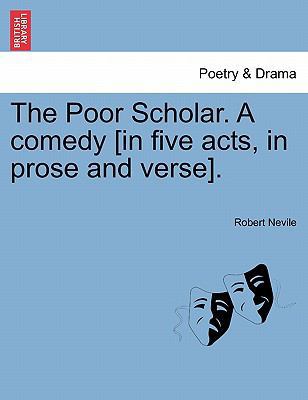 The Poor Scholar. a Comedy [In Five Acts, in Pr... 1241137064 Book Cover