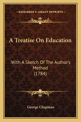 A Treatise On Education: With A Sketch Of The A... 1165920808 Book Cover