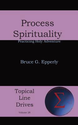 Process Spirituality: Practicing Holy Adventure 1631995685 Book Cover