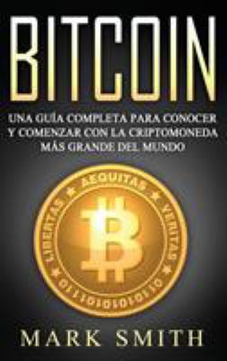 Bitcoin: Una Guía Completa para Conocer y Comen... [Spanish] 1951404467 Book Cover