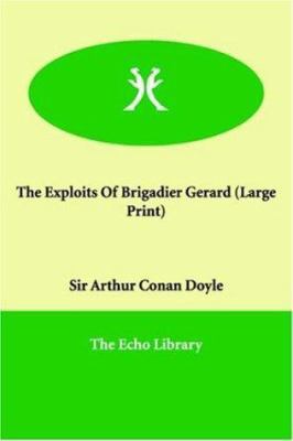 The Exploits of Brigadier Gerard [Large Print] 1846370795 Book Cover