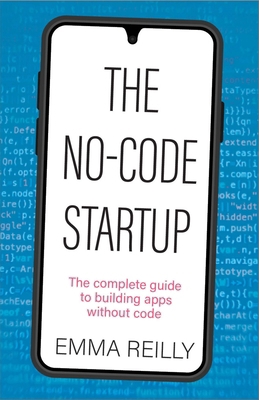 The No-Code Startup: The Complete Guide to Buil... 1788605063 Book Cover