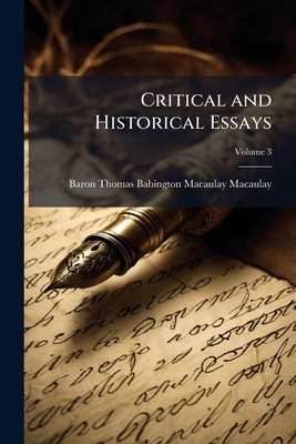 Critical and Historical Essays, Volume 3 1147456070 Book Cover