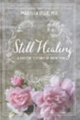 Paperback Still Healing: a Doctor's Story of Abortion Book