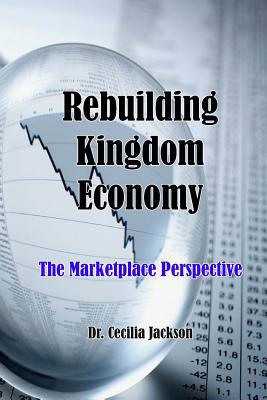 Rebuilding Kingdom Economy: The Marketplace Per... 1091805660 Book Cover