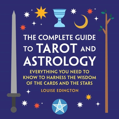 The Complete Guide to Tarot and Astrology: Ever... B0B5KQJ2Q9 Book Cover