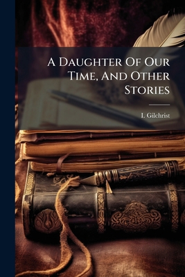 A Daughter Of Our Time, And Other Stories 1279941502 Book Cover