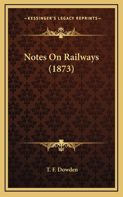 Notes on Railways (1873) 1164986252 Book Cover