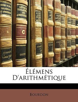 Élémens d'Arithmétique [French] 114784500X Book Cover