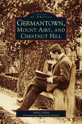 Germantown, Mount Airy, and Chestnut Hill 1531602460 Book Cover