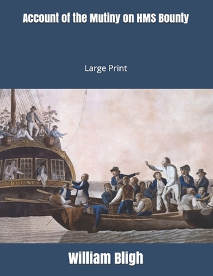 Account of the Mutiny on HMS Bounty: Large Print 1697874940 Book Cover