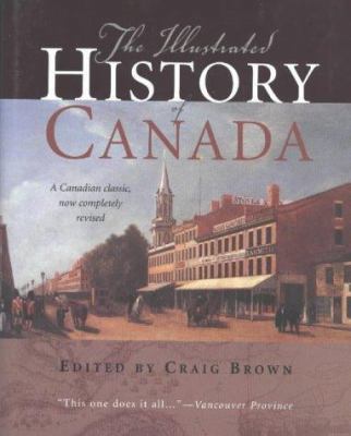 The Illustrated History of Canada: A Canadian C... 1552635082 Book Cover