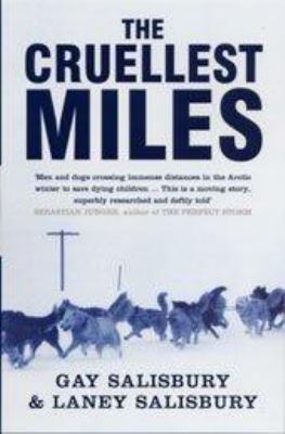 The Cruellest Miles: The Heroic Story of Dogs a... 0747568588 Book Cover