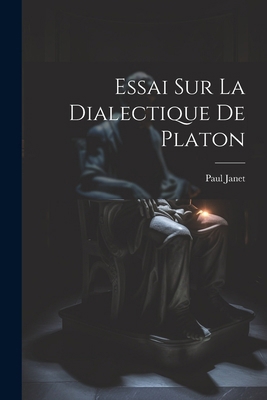 Essai Sur La Dialectique De Platon [French] 1022536974 Book Cover