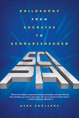 Sci-Phi: Philosophy from Socrates to Schwarzene... 0312322364 Book Cover