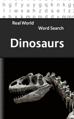 Real World Word Search: Dinosaurs 172277617X Book Cover