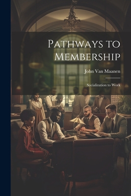 Pathways to Membership: Socialization to Work 1021210072 Book Cover